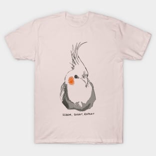 Cockatiel - Screm, Sheet, Repeat. T-Shirt